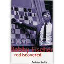 Bobby Fischer Rediscovered  -  Soltis
